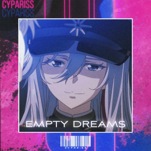 收聽CYPARISS的EMPTY DREAMS歌詞歌曲