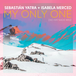 收聽Sebastian Yatra的My Only One (No Hay Nadie Más)歌詞歌曲