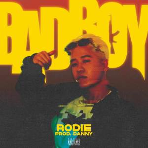 Listen to Bad Boy song with lyrics from Rodie