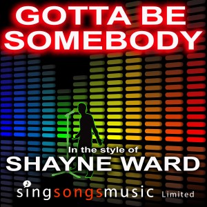 ดาวน์โหลดและฟังเพลง Gotta Be Somebody (In the style of Shayne Ward) พร้อมเนื้อเพลงจาก 2010s Karaoke Band