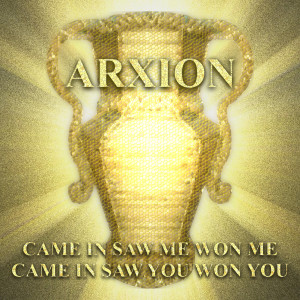 Came in Saw Me Won Me Came in Saw You Won You dari Arxion