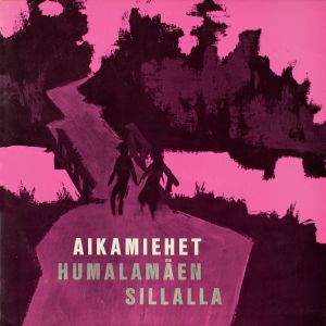 Aikamiehet的專輯Humalamäen sillalla