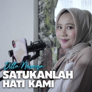 Dengarkan Satukanlah Hati Kami lagu dari Dilla Novera dengan lirik