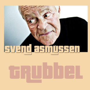ดาวน์โหลดและฟังเพลง Trubbel (Live) พร้อมเนื้อเพลงจาก Svend Asmussen