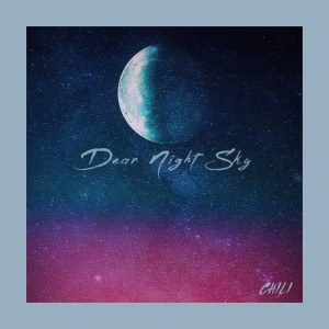 Dengarkan Dear Night Sky lagu dari Chili dengan lirik