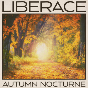 Liberace的專輯Autumn Nocturne (Remastered 2014)