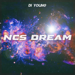 Dengarkan NCS Dream lagu dari Di Young dengan lirik