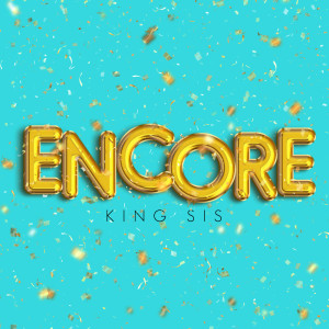 ดาวน์โหลดและฟังเพลง Encore พร้อมเนื้อเพลงจาก King Sis