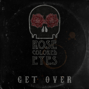 Rose Colored Eyes的专辑Get Over