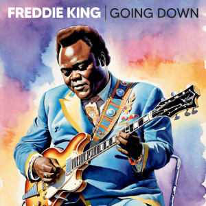 Freddie King的專輯Going Down