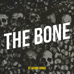 收聽DJ Agung Kinoy的The Bone歌詞歌曲