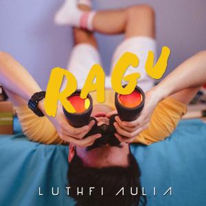 Listen to Ragu song with lyrics from Lutfi Aulia