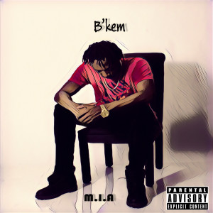 B'Kem的专辑M.I.A (Explicit)