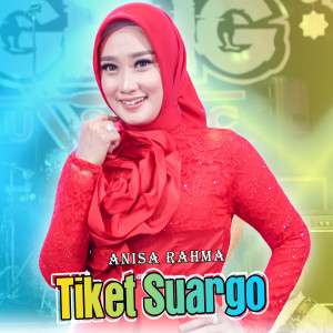 Dengarkan Tiket Suargo lagu dari Anisa Rahma dengan lirik