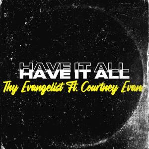 收聽Thy Evangelist的Have It All (feat. Courtney Evans)歌詞歌曲