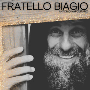 Listen to Fratello Biagio song with lyrics from Antonio Napolitano