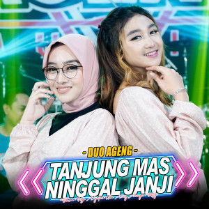 Dengarkan Tanjung Mas Ninggal Janji lagu dari Duo Ageng dengan lirik