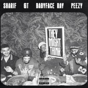 อัลบัม They Might Think (feat. Babyface Ray, G.T. & Peezy) (Explicit) ศิลปิน Sharif