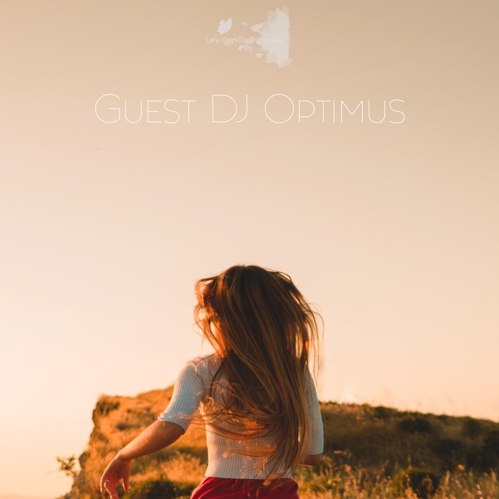 Episode 012 Let's Keep the Trance Alive (Guest DJ Optimus)