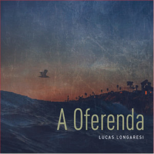 ดาวน์โหลดและฟังเพลง A Oferenda พร้อมเนื้อเพลงจาก Lucas Longaresi