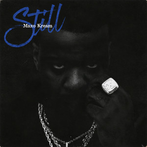 ดาวน์โหลดและฟังเพลง Still (Clean) พร้อมเนื้อเพลงจาก Maxo Kream