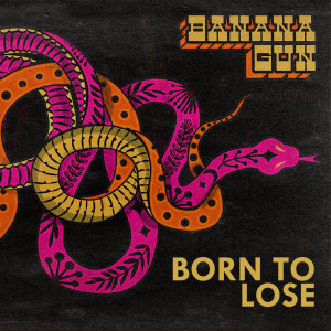 ดาวน์โหลดและฟังเพลง Born to Lose พร้อมเนื้อเพลงจาก Banana Gun