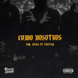 收聽Delincuente Records的COMO NOSOTROS (feat. Big Deka & Edivan) (Explicit)歌詞歌曲