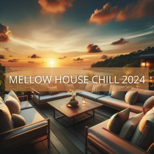 Chillout Music Masters的專輯Mellow House Chill 2024 (Quiet Vibes)