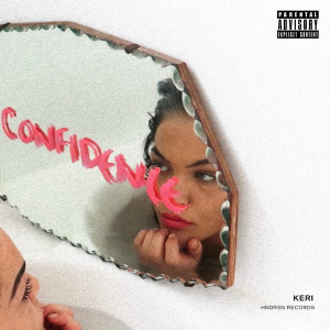 Listen to Confidence (Explicit) song with lyrics from Keri