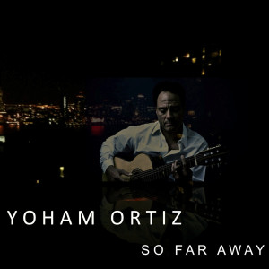 ดาวน์โหลดและฟังเพลง So Far Away พร้อมเนื้อเพลงจาก Yoham Ortiz