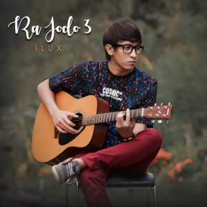 Dengarkan Ra Jodo 3 lagu dari ILUX dengan lirik