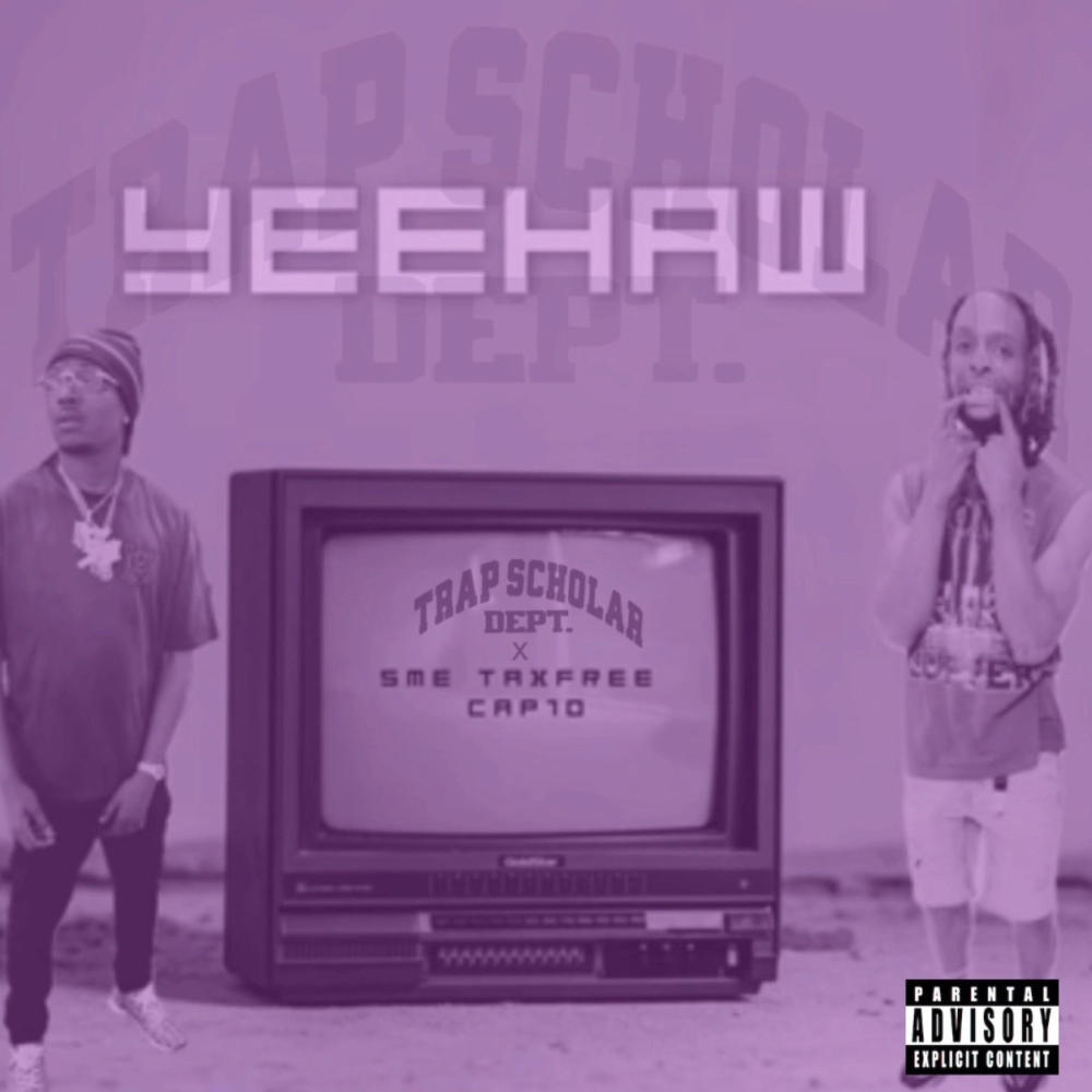 YeeHaw (feat. SME TaxFree) (Trap Scholar Remix|Explicit)