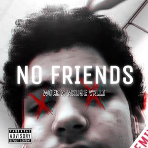NO FRIENDS! (feat. Woke) (Explicit)
