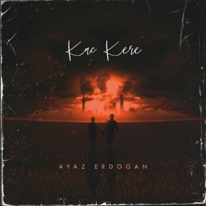 ดาวน์โหลดและฟังเพลง Kaç Kere พร้อมเนื้อเพลงจาก Ayaz Erdoğan