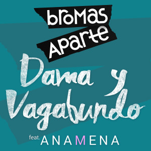 Bromas Aparte的專輯Dama y Vagabundo