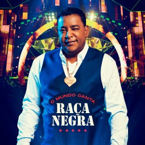 Raça Negra的專輯O Mundo Canta Raça Negra (Ao Vivo)
