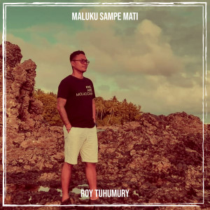 Album Maluku Sampe Mati oleh Roy Tuhumury