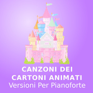 Cartoni Animati Canzoni的專輯Canzoni Dei Cartoni Animati (Versioni Per Pianoforte)