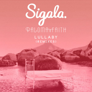 收聽Sigala的Lullaby (Sigala Festival Edit) (Single Version)歌詞歌曲