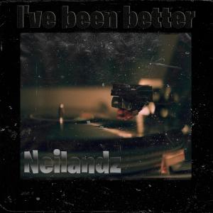ดาวน์โหลดและฟังเพลง I've been better พร้อมเนื้อเพลงจาก Neilandz