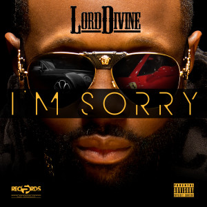 ดาวน์โหลดและฟังเพลง I'm Sorry (Explicit) พร้อมเนื้อเพลงจาก Lord Divine
