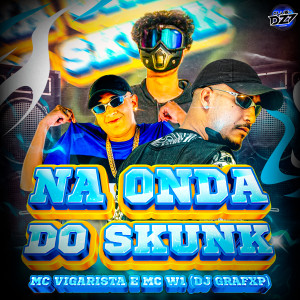 Listen to NA ONDA DO SKUNK (Explicit) song with lyrics from Mc Vigarista