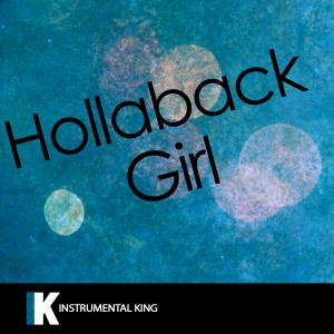 ดาวน์โหลดและฟังเพลง Hollaback Girl (In the Style of Gwen Stefani) [Karaoke Version] (In the Style of Gwen Stefani|Karaoke Version) พร้อมเนื้อเพลงจาก Instrumental King