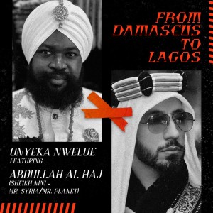 Listen to From Damascus To Lagos song with lyrics from Onyeka Nwelue
