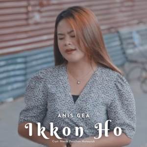 收听Anis Gea的Ikkon Ho歌词歌曲