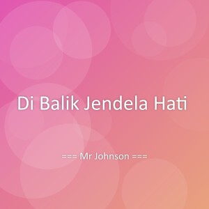 Listen to Di Balik Jendela Hati song with lyrics from Mr Johnson