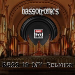 Bassotronics的專輯Bass Is My Religion