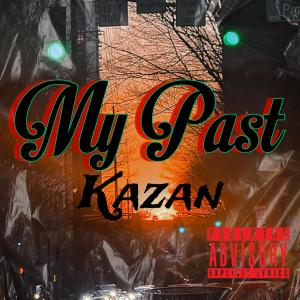 Kazan的專輯My Past (Explicit)