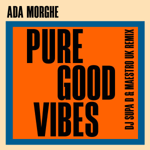 Listen to Pure Good Vibes (DJ Supa D & Maestro Uk Remix) song with lyrics from Ada Morghe