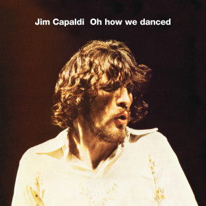 อัลบัม Oh How We Danced (Bonus Track Edition) ศิลปิน Jim Capaldi